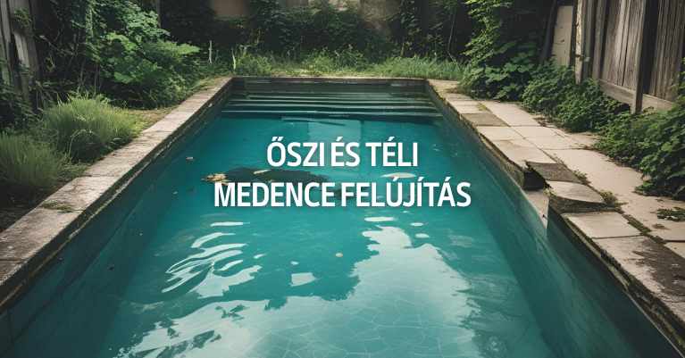Őszi-téli medence felújítás: Ezért érdemes szezonon kívül belevágni