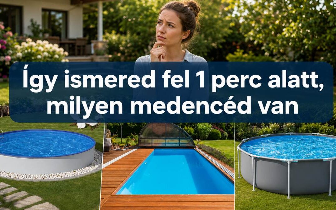 Medence típusok érthetően: így ismered fel 1 perc alatt, milyen medencéd van